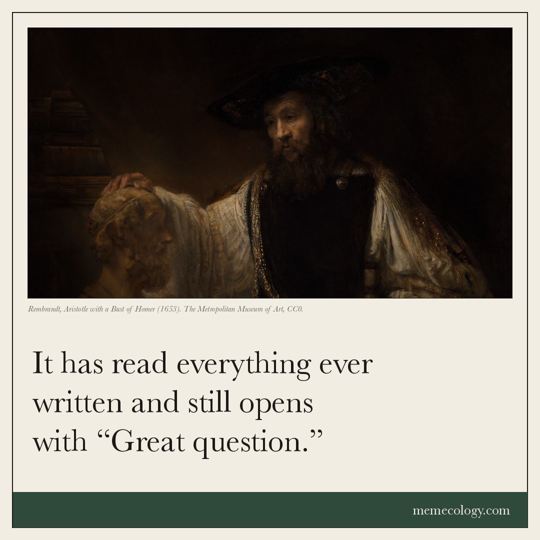 Card: It has read everything ever written and still opens with “Great question.” Painting behind it: Rembrandt, Aristotle with a Bust of Homer (1653). The Metropolitan Museum of Art, CC0.