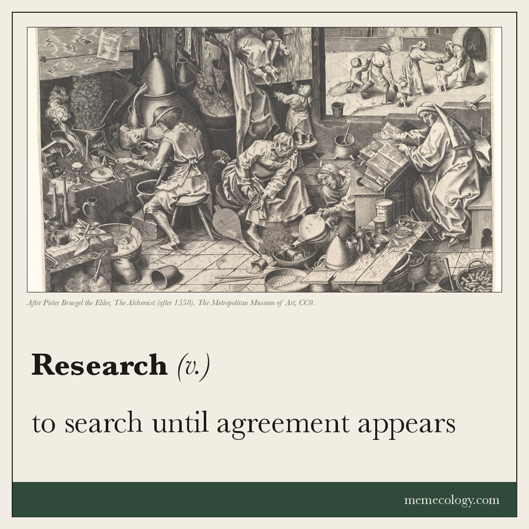 Card: Research (v.) to search until agreement appears Painting behind it: After Pieter Bruegel the Elder, The Alchemist (after 1558). The Metropolitan Museum of Art, CC0.