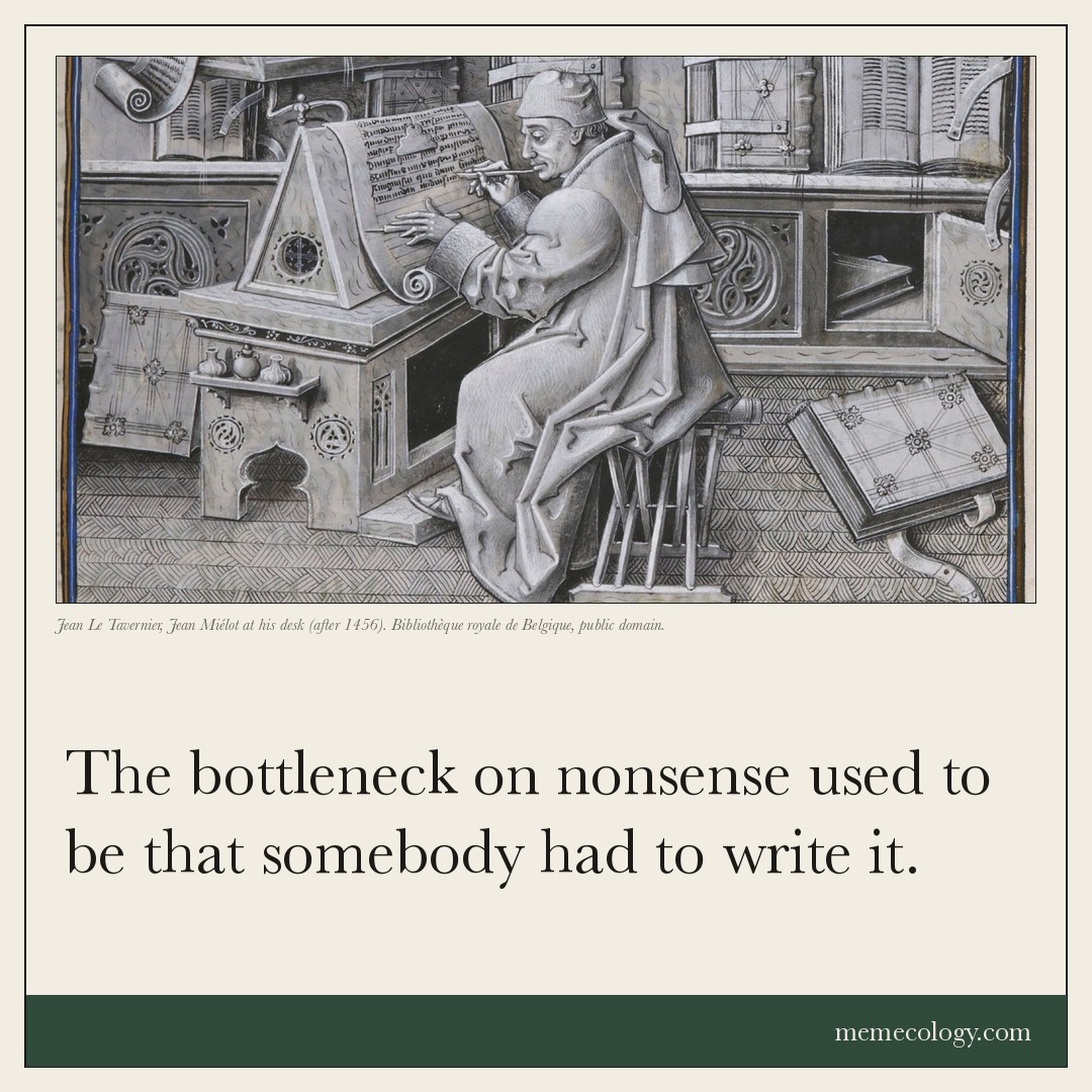 Card: The bottleneck on nonsense used to be that somebody had to write it. Painting behind it: Jean Le Tavernier, Jean Miélot at his desk (after 1456). Bibliothèque royale de Belgique, public domain.